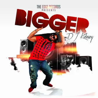 BIGGER by DJ Kideazy