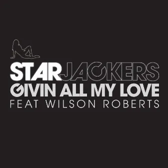 Givin' All My Love by Starjackers