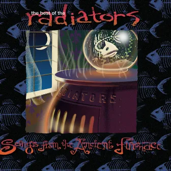 The Best of the Radiators: Songs from the Ancient Furnace by The Radiators