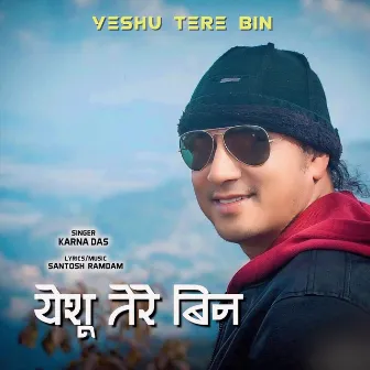 Yeshu Tere Bin by Karna Das