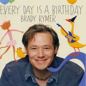 Every Day is a Birthday by Brady Rymer and the Little Band That Could