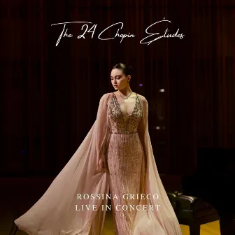 The 24 Chopin Études Live in Concert by Rossina Grieco