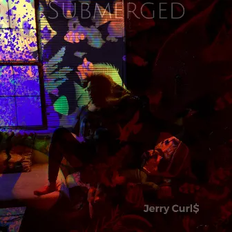 Submerged by Jerry Curl$