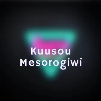 Kuusou Mesorogiwi (TV Size) by Layna Giulia