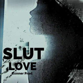 Slut Love by Rxnner Prod