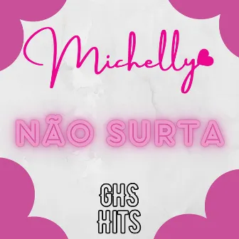 Não Surta by Michelly