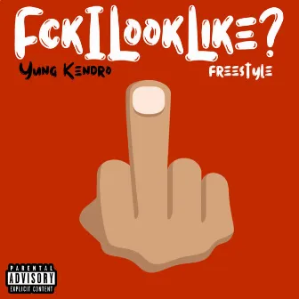 Fuck I Look Like (Freestyle) by Yung Kendro