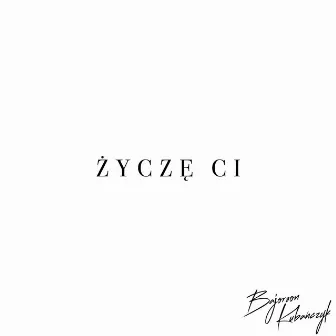 Życzę Ci (feat. Kubańczyk) by Unknown Artist