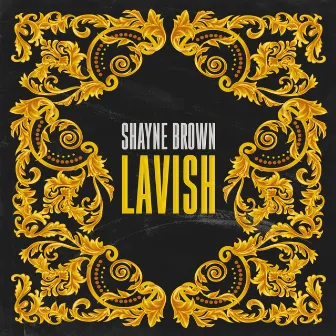 Lavish by Shayne Brown