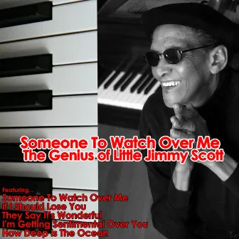 Someone To Watch Over Me: The Genius of Little Jimmy Scott by Little Jimmy Scott