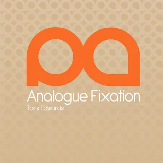 Analogue Fixation by Tank Edwards