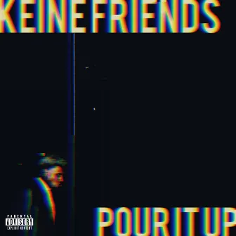 KEINE FRIENDS / POUR IT UP by MT