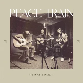 Peace Train by The Bros. Landreth