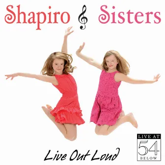 Live out Loud: Live at 54 Below by Shapiro Sisters