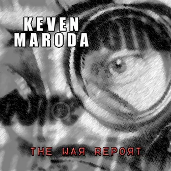 The War Report by Keven Maroda