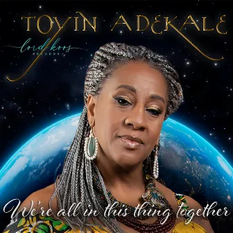 We're All In This Thing Together by Toyin Adekale