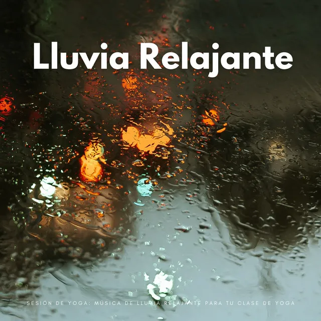 Sesión De Yoga: Música De Lluvia Relajante Para Tu Clase De Yoga