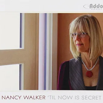 'Til Now Is Secret by Nancy Walker