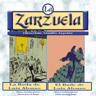 La Zarzuela: La boda de Luis Alonso / El baile de Luis Alonso by Javier De Burgos