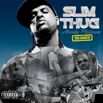 Already Platinum Reloaded by Slim Thug