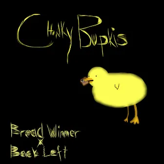 Chonky Bupkis by Bread Winner