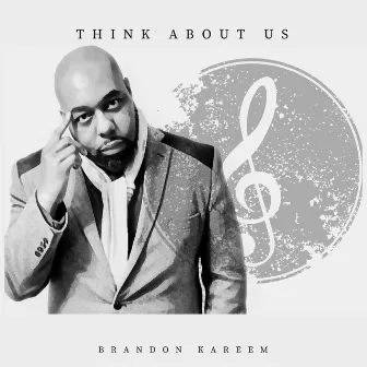 Think About Us by Brandon Kareem