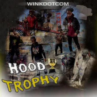 HOOD TROPHY by WinkDotCom