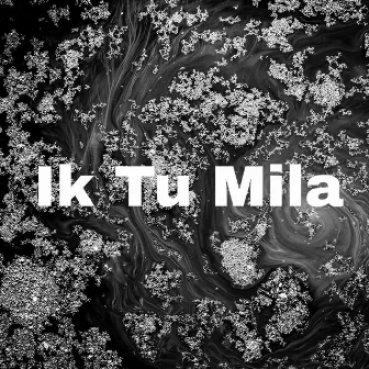 Ik Tu Mila by Raghauv Sarkar