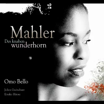 Mahler: Des Knaben Wunderhorn by Omo Bello