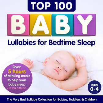 Top 100 Baby Lullabies for Bedtime Sleep – The Very Best Lullaby Collection for Babies, Toddlers & Children – Over 5 Hours of Relaxing Music to Help Your Baby Sleep + 20 Bonus Tracks (Best of Deluxe Version) by Sleepyheadz