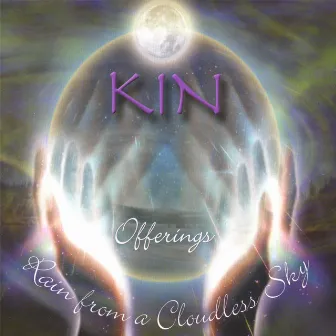 Kin Offerings - Rain From A Cloudless Sky by Kin