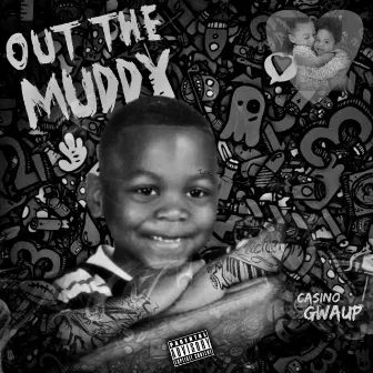 OUT THE MUDDY by Casino Gwaup