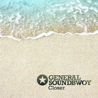 Closer by General Soundbwoy