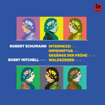 Schumann: Intermezzi, Op. 4 - Impromptus, Op. 5 - Gesänge der Frühe, Op. 133 - Waldszenen, Op. 82 by Bobby Mitchell