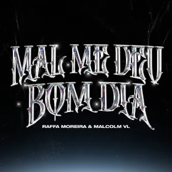 Mal Me Deu Bom Dia by Malcolm VL