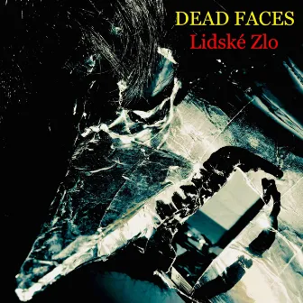 Lidské Zlo (Bonus, Rare Versions) by Dead Faces