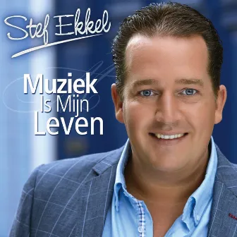 Muziek Is Mijn Leven by Stef Ekkel