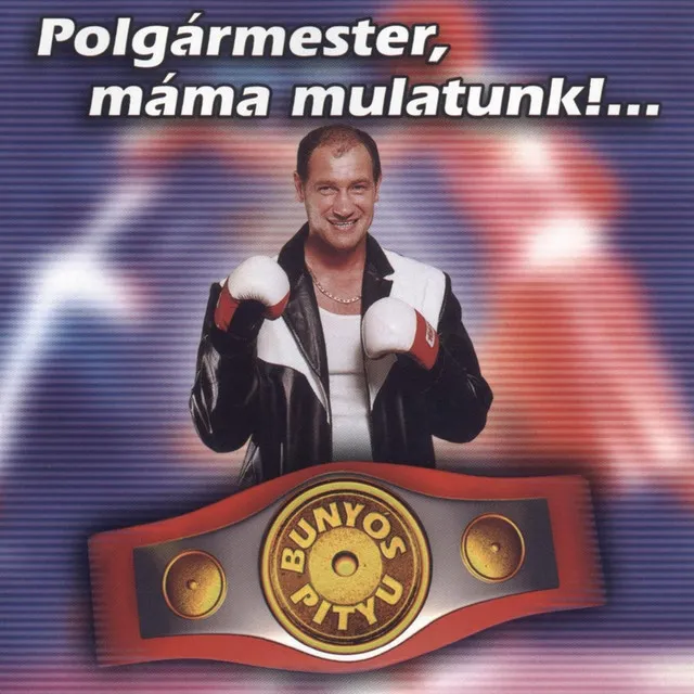 Polgármester, Máma Mulatunk!