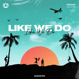 Like We Do by Kayote