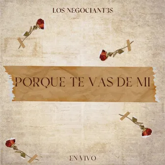 Porque Te Vas De Mi (En Vivo) by Los Negociant3s