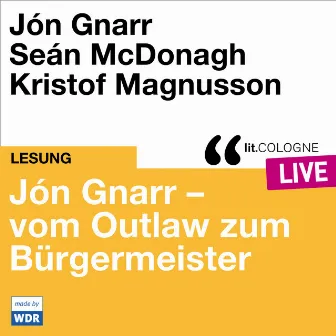 Jón Gnarr - vom Outlaw zum Bürgermeister [lit.COLOGNE live (ungekürzt)] by Jón Gnarr