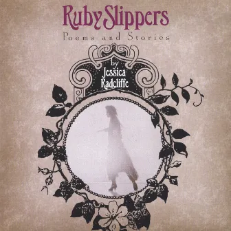 Ruby Slippers by Jessica Radcliffe