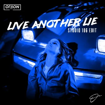 Live Another Lie (Studio 106 Edit) by Oriion