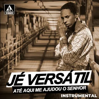 Até aqui me ajudou o senhor - Instrumental by Jé Versátil