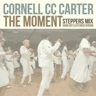 The Moment (Steppers Mix) by Cornell C.C. Carter