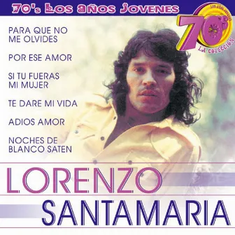 70s Los Años Jovenes - La Coleccion by Lorenzo Santamaría