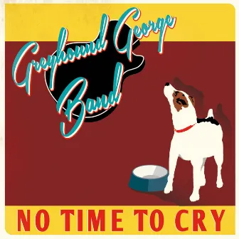 No Time To Cry by Greyhound George Band