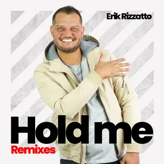 Hold Me (Remixes) by Erik Rizzatto