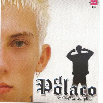 El polaco - Vuelve te lo pido by El Polaco