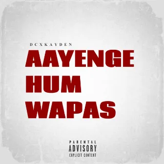 Aayenge Hum Wapas by Kayden